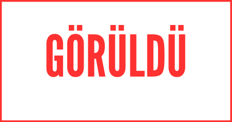 Görüldü