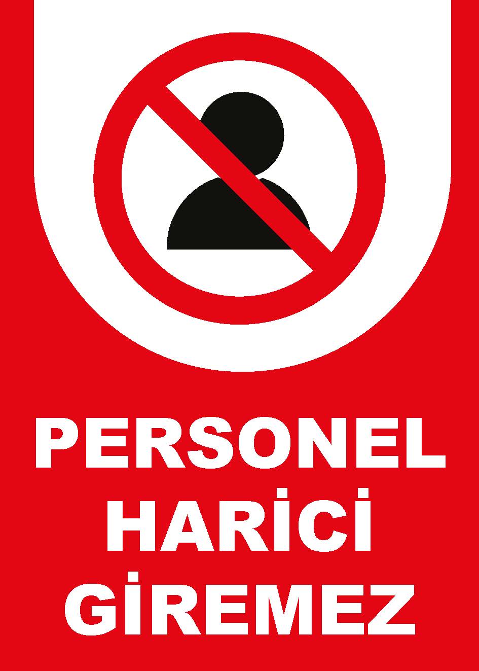Personel Harici Giremez Uyarı Levhası