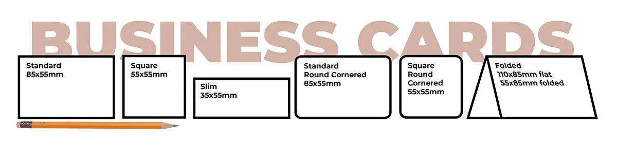 Business card sizes: standard 85x55mm, square 55x55mm, slim 35x55mm, round cornered 85x55mm and folded 110x85mm